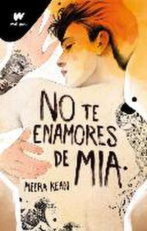 No Te Enamores de MIA / Don't Fall in Love with MIA de Meera Kean