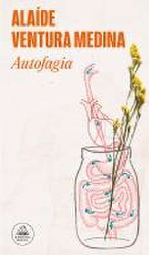 Autofagia / Autophagy de Alaíde Ventura Medina