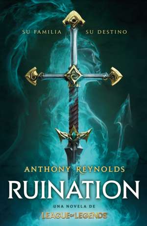 Ruination. Una Novela de League of Legends / Ruination de Anthony Reynolds