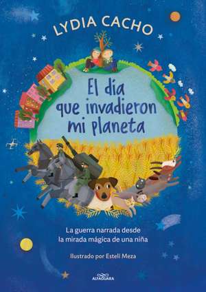 El Día Que Invadieron Mi Planeta / The Day They Invaded My Planet de Lydia Cacho