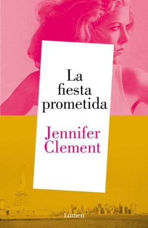 La Fiesta Prometida / The Promised Party: Kahlo, Basquiat and Me de Jennifer Clement