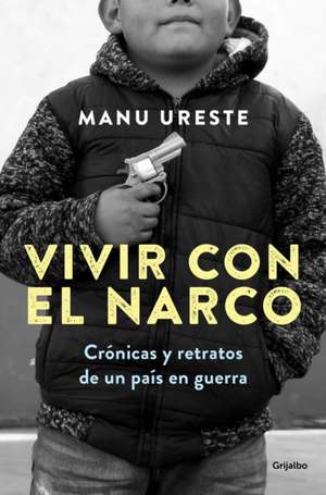 Vivir Con El Narco / Living with Narcos de Manu Ureste