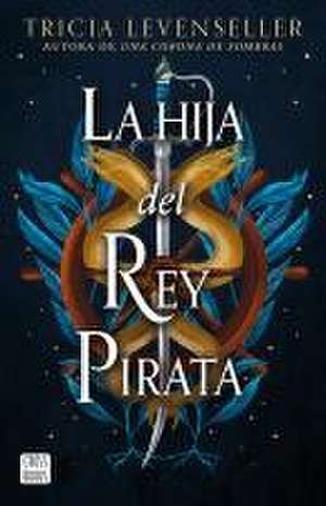 La Hija del Rey Pirata / Daughter of the Pirate King de Tricia Levenseller