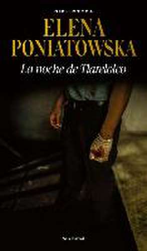 La Noche de Tlatelolco / The Night of Tlatelolco de Elena Poniatowska