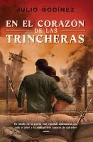 En El Corazón de Las Trincheras de Julio Godínez