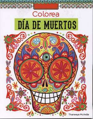 Colorea Dia de Los Muertos de Thaneeya McArdle