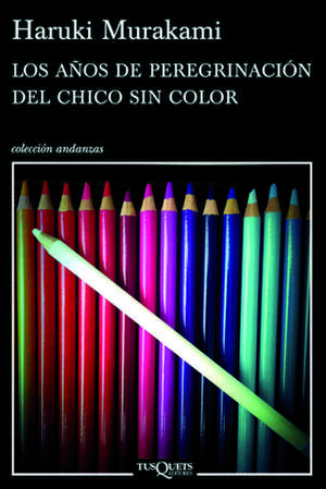 Los Anos de Peregrinacion del Chico Sin Color = The Years of Pilgrimage of the Colorless Boy de Haruki Murakami