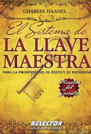 Sistema de la Llave Maestra, El de Charles F. Haanel