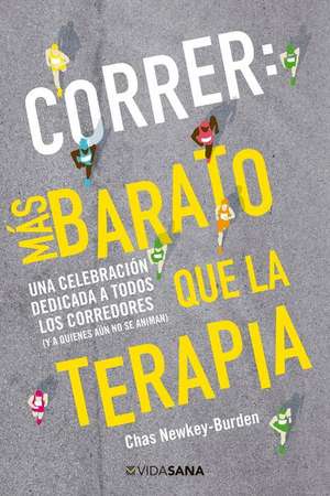 Correr: Mas Barato Que La Terapia de Chas Newkey-Burden