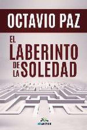 El laberinto de la soledad de Octavio Paz