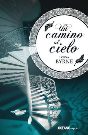 Un Camino Al Cielo de Lorna Byrne