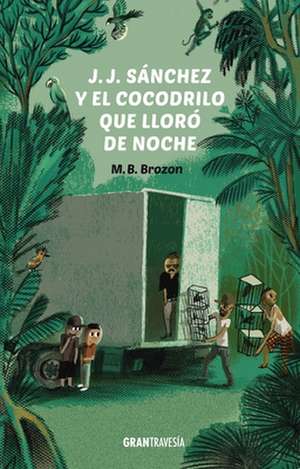 J.J. Sánchez Y El Cocodrilo Que Lloró de Noche de Mónica Beltrán Brozon