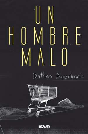 Un Hombre Malo de Dathan Auerbach