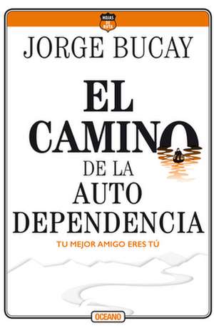 El Camino de la Autodependencia de Jorge Bucay