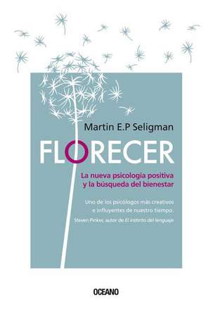 Florecer. de Martin E P Seligman