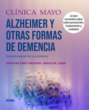 Clínica Mayo. Alzheimer Y Otras Formas de Demencia. de Angela M Lunde