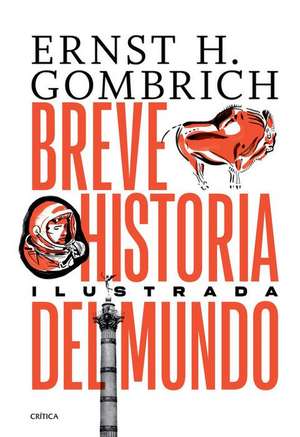 Breve Historia del Mundo. Edición Ilustrada de Ernst H. Gombrich