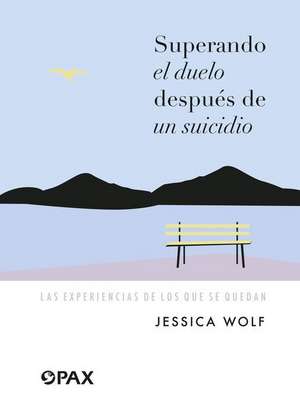 Wolf, J: Superando el duelo después de un suicidio