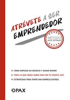 Atrévete a Ser Emprendedor de Jack Fleitman