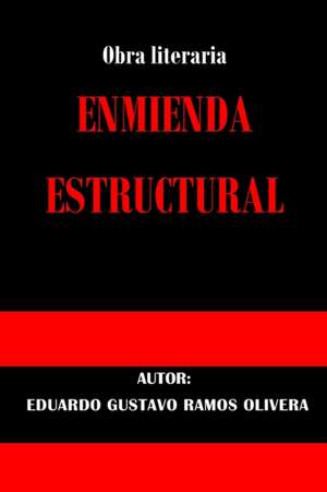 Enmienda Estructural de Eduardo Gustavo Ramos Olivera