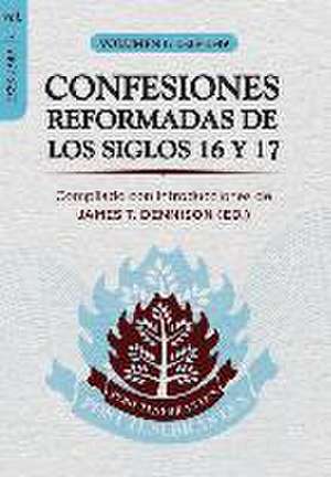 Confesiones Reformadas de los Siglos 16 y 17 - Volumen 1: 1523-1549 de James T. Dennison