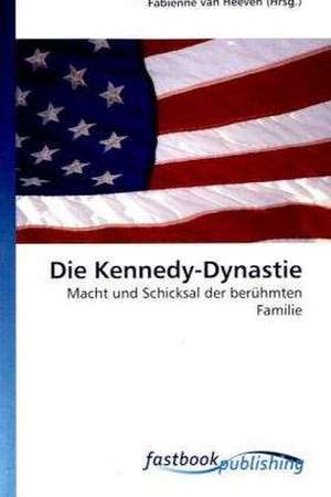 Die Kennedy-Dynastie de Fabienne van Heeven