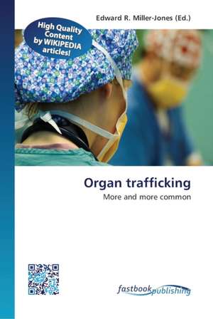 Organ trafficking de Edward R Miller-Jones