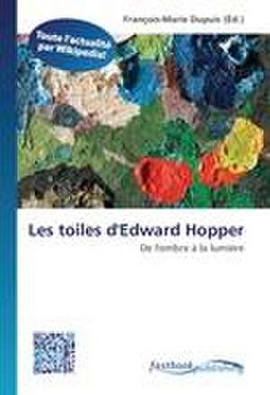 Les toiles d'Edward Hopper de François-Marie Dupuis