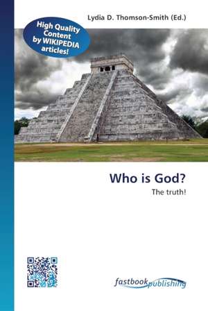 Who is God? de Lydia D Thomson-Smith