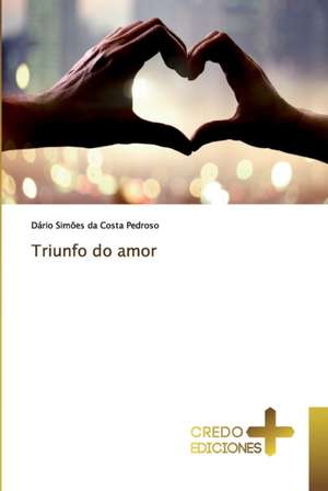 Triunfo do amor de Dário Simões Da Costa Pedroso