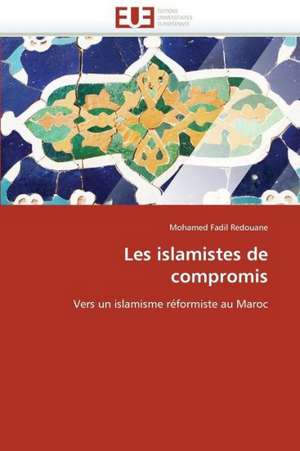 Les Islamistes de Compromis: Uma Analise Semiotica E Seu Legado Na Cultura Do Videoclipe. de Mohamed Fadil Redouane