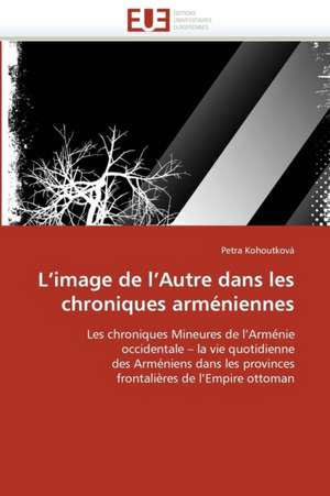 L Image de L Autre Dans Les Chroniques Armeniennes: Uma Analise Semiotica E Seu Legado Na Cultura Do Videoclipe. de Petra Kohoutková