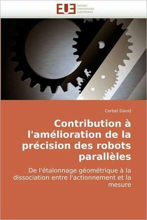 Contribution A L'Amelioration de La Precision Des Robots Paralleles: Uma Analise Semiotica E Seu Legado Na Cultura Do Videoclipe. de Corbel David