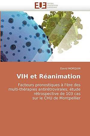 VIH et Réanimation Facteurs pronostiques à l'ère des multi-thérapies antirétrovirales; étude rétrospective de 103 cas sur le CHU de Montpellier de David Morquin