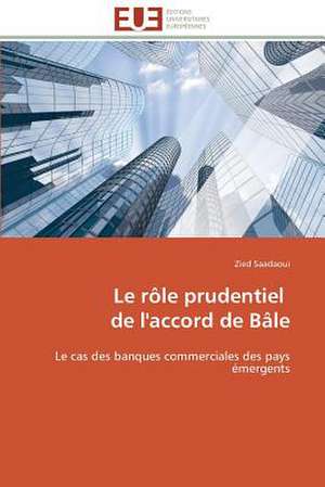 Le Role Prudentiel de L'Accord de Bale: Approche Pheno-Corpusculaire de Zied Saadaoui