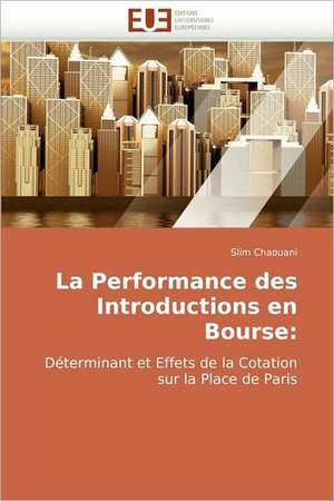 La Performance des Introductions en Bourse: Déterminant et Effets de la Cotation sur la Place de Paris de Slim Chaouani