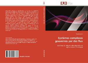 Systemes Complexes Gouvernes Par Des Flux