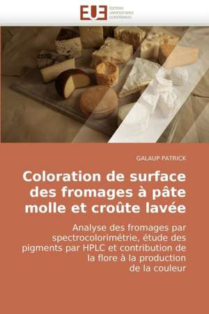 Coloration de surface des fromages à pâte molle et croûte lavée de GALAUP PATRICK