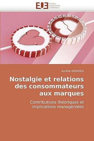 Nostalgie et relations des consommateurs aux marques de Aurélie KESSOUS