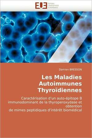 Les Maladies Autoimmunes Thyroïdiennes de Damien BRESSON