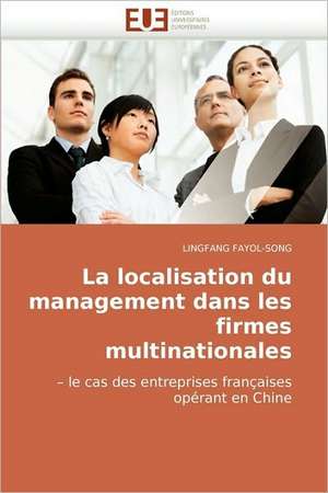 La localisation du management dans les firmes multinationales de LINGFANG FAYOL-SONG