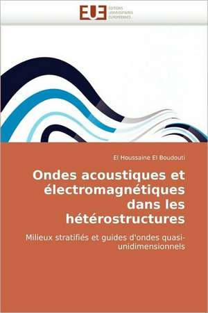 Ondes acoustiques et électromagnétiques dans les hétérostructures de El Houssaine El Boudouti