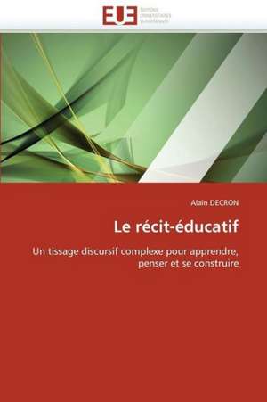 Le Recit-Educatif de Decron Alain