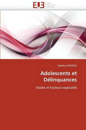 Adolescents Et Delinquances: Analyse Interactionnelle de Opadou KOUDOU