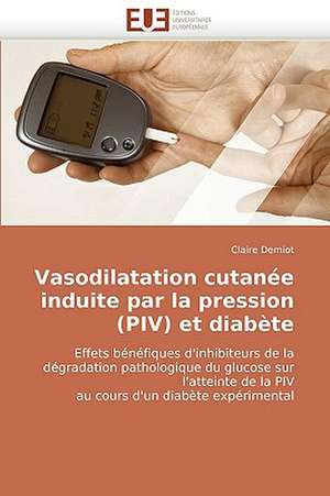 Vasodilatation Cutanee Induite Par La Pression (Piv) Et Diabete: Piste Infectieuse a Escherichia Coli de Claire Demiot