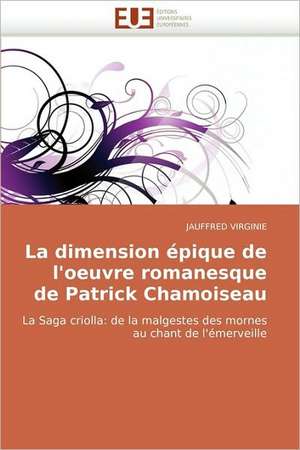 La Dimension Epique de L'Oeuvre Romanesque de Patrick Chamoiseau de Jauffred Virginie