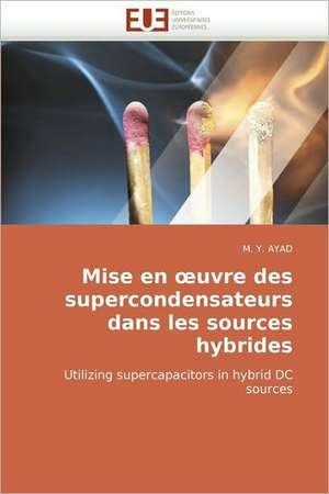 Mise En Uvre Des Supercondensateurs Dans Les Sources Hybrides de M Y Ayad