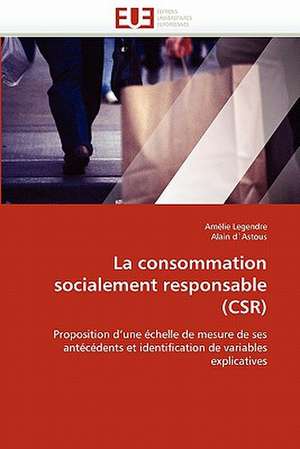 La Consommation Socialement Responsable (Csr): Historien, Politique Et Pedagogue de Amélie Legendre