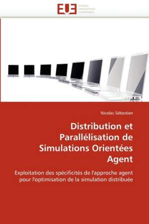 Distribution et Parallélisation de Simulations Orientées Agent de Nicolas Sébastien