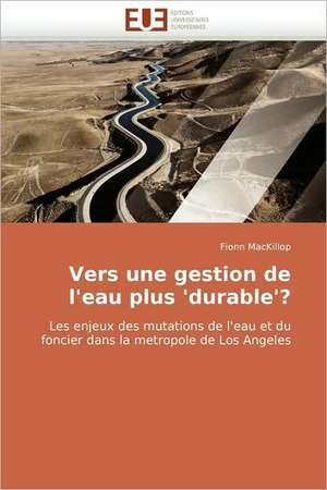 Vers une gestion de l'eau plus 'durable'? de Fionn MacKillop